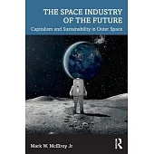 The Space Industry of the Future: Capitalism and Sustainability in Outer Space