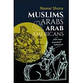 Muslims Arabs and Arab-Americans: A Quick Guide to Islamic and Arabic Culture