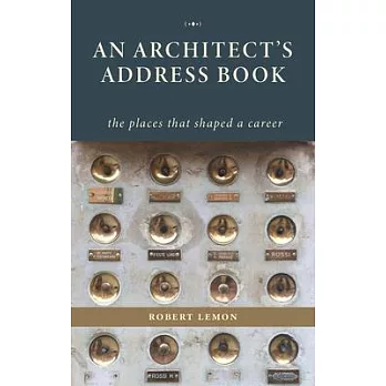 An Architect’s Address Book: The Places That Shaped a Career