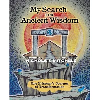 My Search for Ancient Wisdom: One Prisoner’s Journey of Transformation