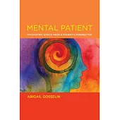 Mental Patient: Psychiatric Ethics from a Patient’s Perspective