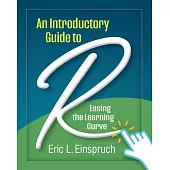 An Introductory Guide to R: Easing the Learning Curve