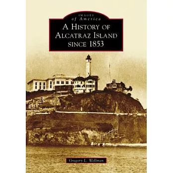 A History of Alcatraz Island Since 1853