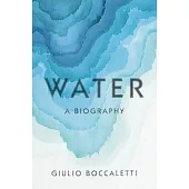 Water: A Biography