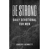 Be Strong: Daily Devotional for Men (Value Version)