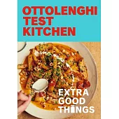 Ottolenghi Test Kitchen: Extra Good Things: A Cookbook