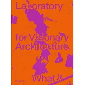 Lava Laboratory for Visionary Architecture: What If
