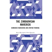 The Zimbabwean Maverick: Dambudzo Marechera and Utopian Thinking