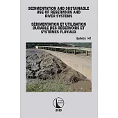 Sedimentation and Sustainable Use of Reservoirs and River Systems / Sédimentation Et Utilisation Durable Des Réservoirs Et Systèmes Fluviaux