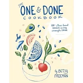 The One & Done Cookbook: 100+ Plant-Based Dinners for Easy Weeknight Cooking
