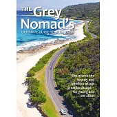The Grey Nomad’s Ultimate Guide to Australia: Experience the Beauty and Freedom of Our Great Landscape-For Young and Old Alike!