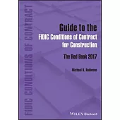 Guide to the Fidic Conditions of Contract for Construction: The Red Book 2017