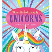 There’s No Such Thing as Unicorns