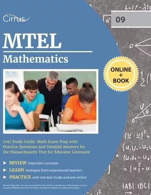 MTEL Mathematics (09) Study Guide: Math Exam Prep with Practice Questions and Detailed Answers for the Massachusetts Test for Educator Licensure