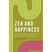 Zen and Happiness: Practical Insights and Meditations to Cultivate Joy in Everyday Life