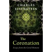 The Coronation: Essays from the Covid Moment