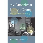 The American Phage Group: Founders of Molecular Biology
