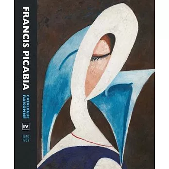 Francis Picabia: Catalogue Raisonne Volume IV (1940-1953)