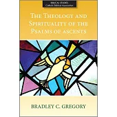 The Theology and Spirituality of the Psalms of Ascents