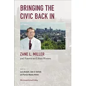 Bringing the Civic Back in: Zane L. Miller and American Urban History