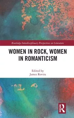 Women in Rock, Women in Romanticism: The Emancipation of Female Will