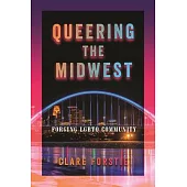 Queering the Midwest: Forging LGBTQ Community