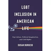 Lgbt Inclusion in American Life: Pop Culture, Political Imagination, and Civil Rights