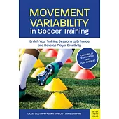 Movement Variability in Soccer Training: Enrich Your Training Sessions to Enhance and Develop Player Creativity