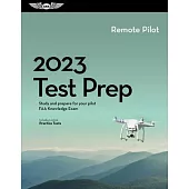 2023 Remote Pilot Test Prep: Study and Prepare for Your Pilot FAA Knowledge Exam
