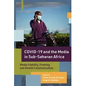 Covid-19 and the Media in Sub-Saharan Africa: Media Viability, Framing and Health Communication