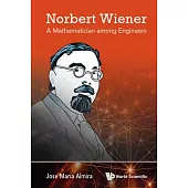 Norbert Wiener - A Mathematician Among Engineers