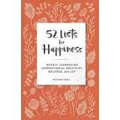 52 Lists for Happiness (Illustrated Cover): Weekly Journal Inspiration for Positivity, Balance, and Joy (a Weekly Guided Self-Love Journal for Women w