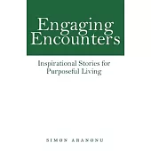 Engaging Encounters: Inspirational Stories for Purposeful Living