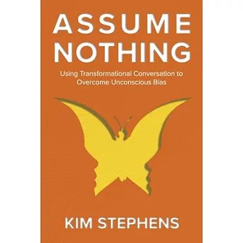 Assume Nothing: Using Transformational Conversation to Overcome Unconscious Bias