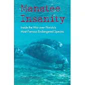 Manatee Insanity: Inside the War Over Florida’s Most Famous Endangered Species