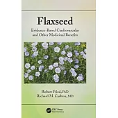Flaxseed: Evidence-Based Cardiovascular and Health Benefits
