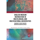 English Medium Instruction in Multilingual and Multicultural Universities: Academics’ Voices from the Northern European Context