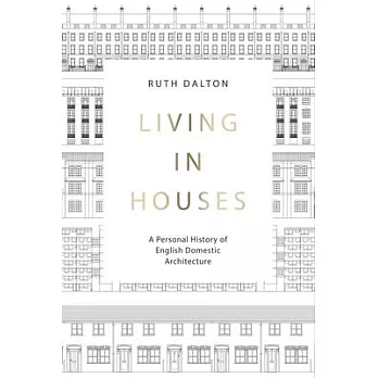 Living in Houses: A Personal History of English Domestic Architecture