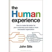 The Human Experience: How to Build Customer Satisfaction Through Efficiency and Humanity