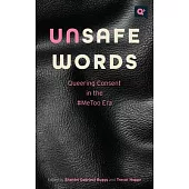 Unsafe Words: Queering Consent in the #Metoo Era