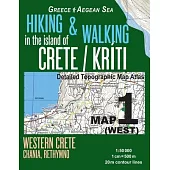 Hiking & Walking in the Island of Crete/Kriti Map 1 (West) Detailed Topographic Map Atlas 1: 50000 Western Crete Chania, Rethymno Greece Aegean Sea: T