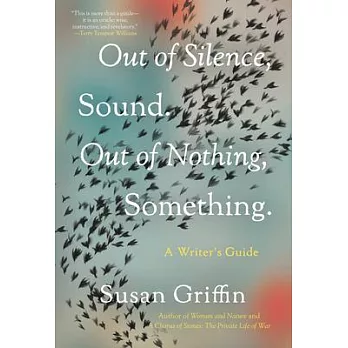 Out of Silence, Sound. Out of Nothing, Something.: A Writers Guide