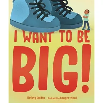 I Want to Be Big!