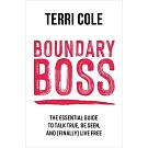Boundary Boss: The Essential Guide to Talk True, Be Seen, and (Finally) Live Free