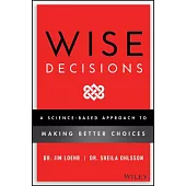 Wise Decisions: A Science-Based Approach to Extraordinary Choices
