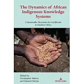 The Dynamics of African Indigenous Knowledge Systems: A Sustainable Alternative for Livelihoods in Southern Africa
