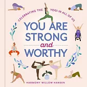 You Are Strong and Worthy: Celebrating the Yogi in All of Us