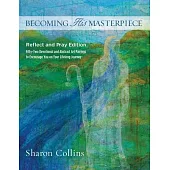 Becoming His Masterpiece: Reflect and Pray Edition
