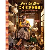Let’s All Keep Chickens!: The Down-To-Earth Guide, with Natural Practices for Healthier Birds and a Happier World