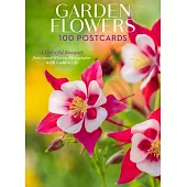 Garden Flowers, 100 Postcards: A Colorful Bouquet from Award-Winning Photography Rob Cardillo